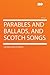 Parables and Ballads, and Scotch Songs