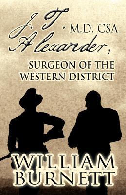 J.T. Alexander, M.D. CSA: Surgeon of the Western District