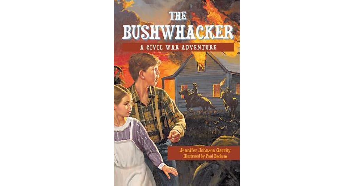 The Bushwhacker: A Civil War Adventure by Jennifer Johnson Garrity