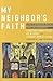 My Neighbor's Faith: Storie...