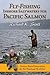 Fly-Fishing Inshore Saltwaters for Pacific Salmon: Science-Based Innovation for the Practical Fly-Fisher