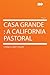 Casa Grande: A California Pastoral