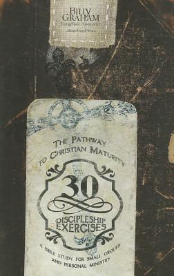 Pathway to Christian Maturity: 30 Discipleship Exercises