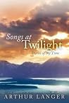 Songs at Twilight: Stories of My Time Songs at Twilight: Stories of My Time