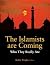 The Islamists are Coming