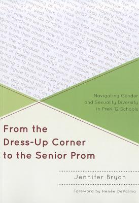 From the Dress-Up Corner to the Senior Prom: Navigating Gender and Sexuality Diversity in PreK-12 Schools