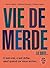 Vie de Merde - La suite...