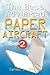 The Best Advanced Paper Aircraft Book 2: Gliding, Performance, and Unusual Paper Airplane Models