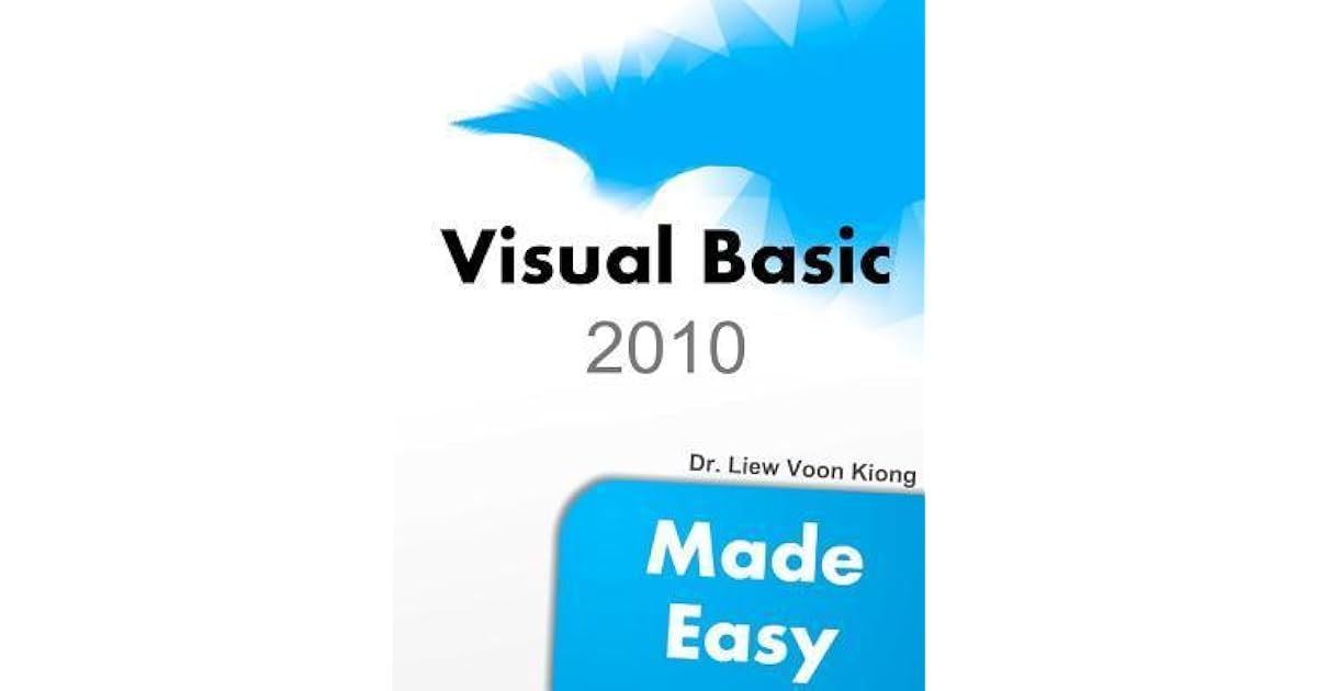 Visual Basic 2010 Made Easy By Liew Voon Kiong