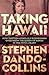 Taking Hawaii: How Thirteen Honolulu Businessmen Overthrew the Queen of Hawaii in 1893, with a Bluff