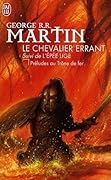 Le chevalier errant, suivi de L'épée lige : préludes au Trône de fer