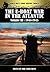 The U-boat War In The Atlantic Volume 3: 1944-1945