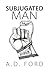 Subjugated Man