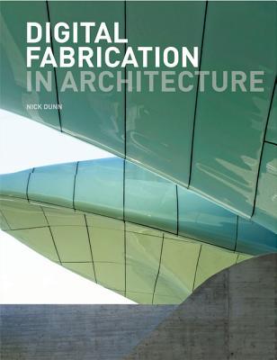 Digital Fabrication in Architecture (Paperback)