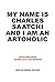 My Name Is Charles Saatchi and I Am an Artoholic: Questions from Journalists and Readers, New Extended Edition