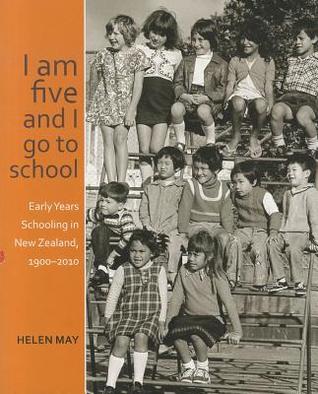 I am five and I go to school: Early Years Schooling in New Zealand, 1900-2010