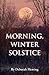 Morning, Winter Solstice by Deborah Fleming