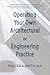 Operating your Own Architectural or Engineering Practice: Concise Professional Advice