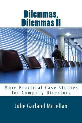 Dilemmas, Dilemmas II: More Practical Case Studies for Company Directors (Paperback)