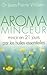 Aroma-minceur: Mincir en 21jours par les huiles essentielles