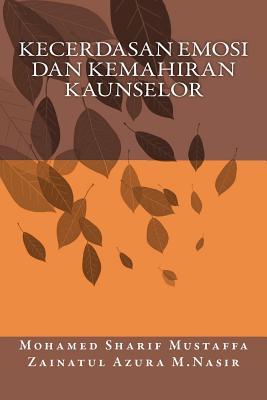 Kecerdasan Emosi Dan Kemahiran Kaunselor (Malay Edition)