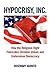 Hypocrisy, Inc.: How the Religious Right Fabricates Christian Values and Undermines Democracy