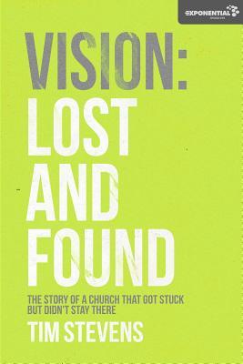 Vision: Lost and Found: The Story Of A Church That Got Stuck but Didn't Stay There (Paperback)