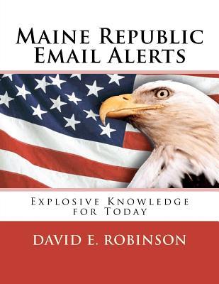 Maine Republic Email Alerts: Exploding Knowledge for Today