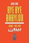Bye-Bye Babylon: Beirut 1975-1979