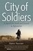 City of Soldiers: A Year of Life, Death, and Survival in Afghanistan