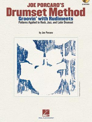 Joe Porcaro's Drumset Method - Groovin' with Rudiments | Intermediate to Advanced Drum Instruction with Online Audio | Applied Sheet Music Rudiments, Grooves and Polyrhythms for Practice Performance