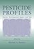 Pesticide Profiles: Toxicity, Environmental Impact, and Fate
