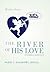 The River of His Love: Inspired Writings