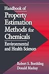 Handbook of Property Estimation Methods for Chemicals: Environmental Health Sciences Handbook of Property Estimation Methods for Chemicals: Environmental Health Sciences