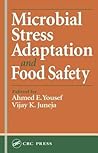 Microbial Stress Adaptation and Food Safety Microbial Stress Adaptation and Food Safety