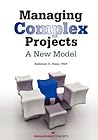 Managing Complex Projects: A New Model Managing Complex Projects: A New Model