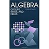 Algebra (Textbooks in Mathematics)