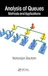 Analysis of Queues: Methods and Applications (Operations Research Series)