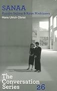 Hans Ulrich Obrist & Kazuyo Sejima: Conversation Series: Volume 26