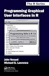 Programming Graphical User Interfaces in R (Chapman & Hall/CRC The R Series) Programming Graphical User Interfaces in R (Chapman & Hall/CRC The R Series)