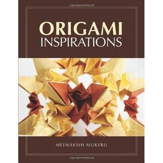 Origami Inspirations (AK Peters/CRC Recreational Mathematics Series)