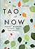 The Tao of Now: Daily Wisdo...