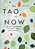 The Tao of Now by Josh Baran The Tao of Now by Josh Baran