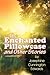 The Enchanted Pillowcase and Other Stories by Josephine Cunnington Edwards