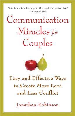 Communication Miracles for Couples: Easy and Effective Tools to Create More Love and Less Conflict (Paperback)