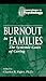 Burnout in Families: The Systemic Costs of Caring (Innovations in Psychology Series)