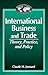 International Business and TradeTheory, Practice, and Policy: Theory, Practice, and Policy (International Business Series (Boca Raton, Fla.).)
