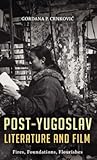 Post-Yugoslav Literature and Film: Fires, Foundations, Flourishes