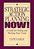 Strategic Action Planning Now Setting and Meeting Your Goals