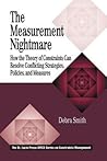 The Measurement Nightmare: How the Theory of Constraints Can Resolve Conflicting Strategies, Policies, and Measures